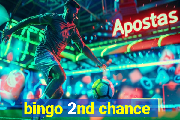 bingo 2nd chance