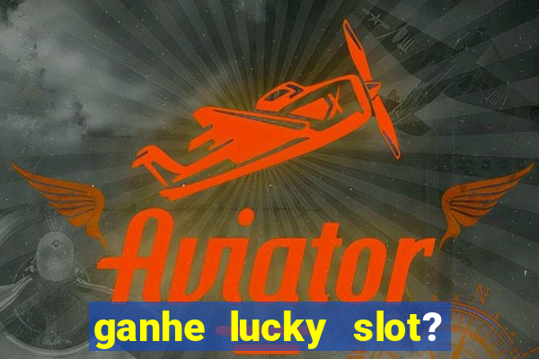 ganhe lucky slot? - caco pg