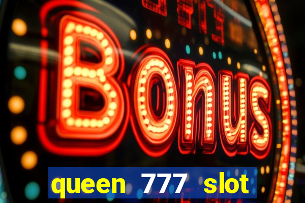 queen 777 slot login register