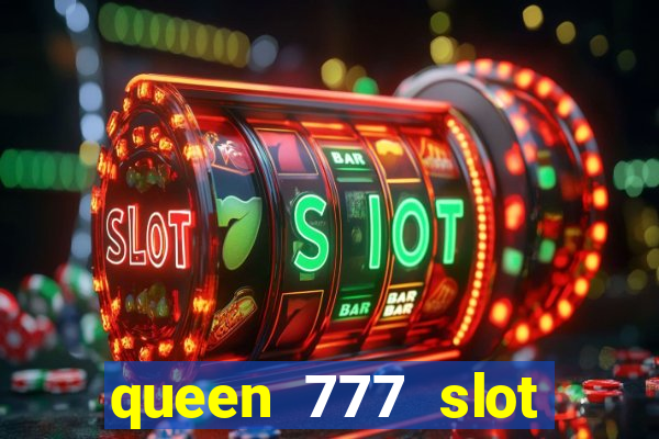 queen 777 slot login register