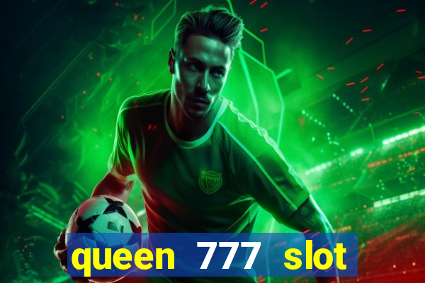 queen 777 slot login register