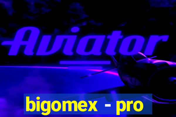 bigomex - pro