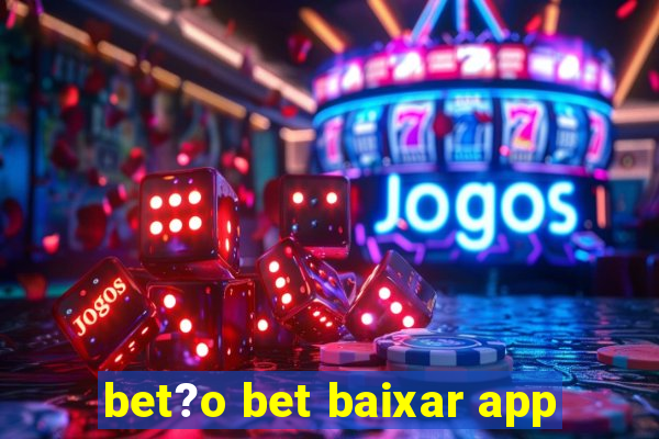 bet?o bet baixar app