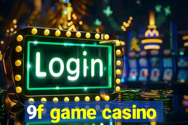 9f game casino