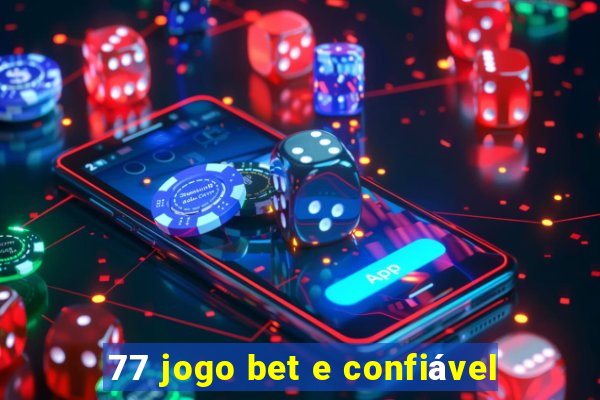 77 jogo bet e confiável