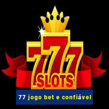 77 jogo bet e confiável