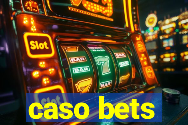 caso bets