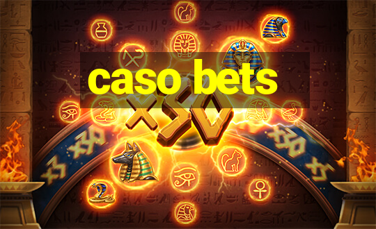 caso bets