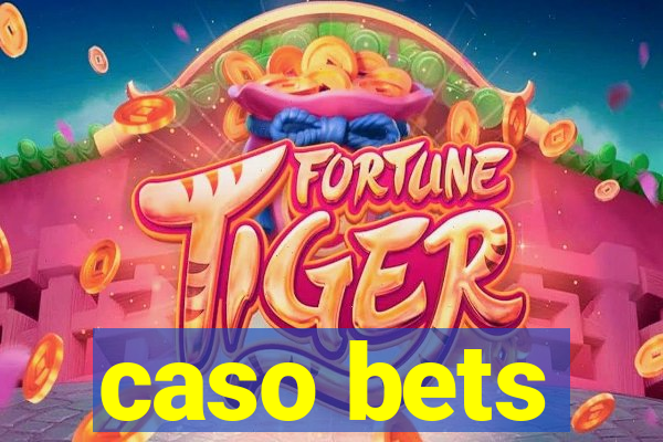 caso bets