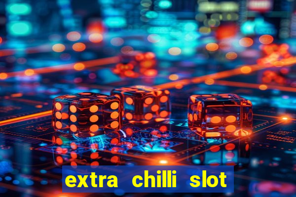 extra chilli slot free play