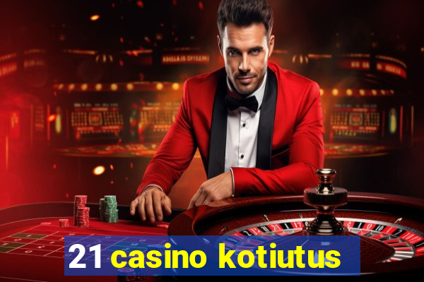 21 casino kotiutus