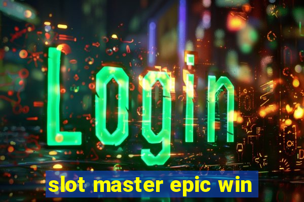 slot master epic win