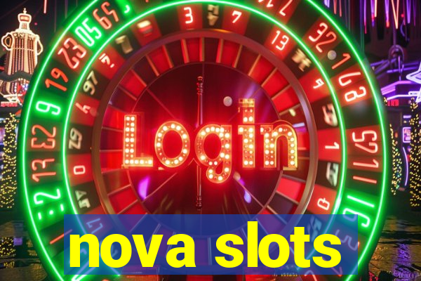 nova slots