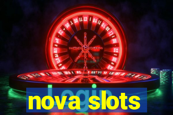 nova slots