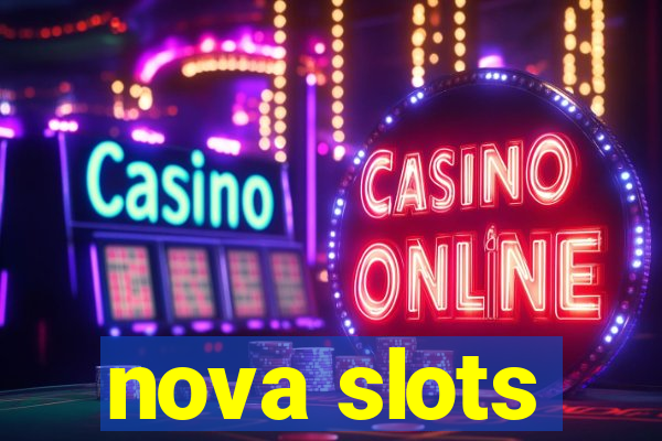 nova slots