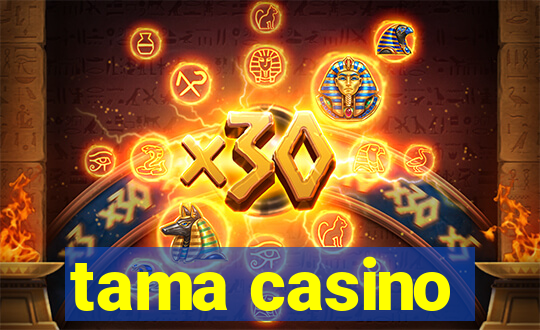 tama casino