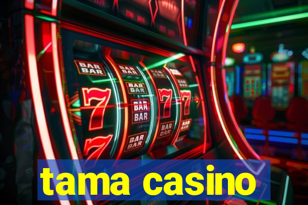 tama casino