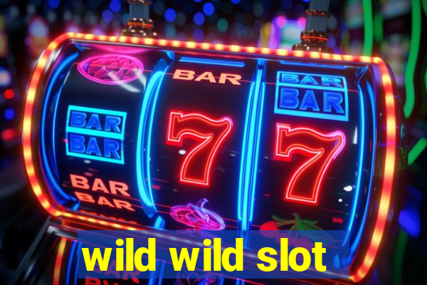 wild wild slot