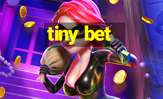 tiny bet