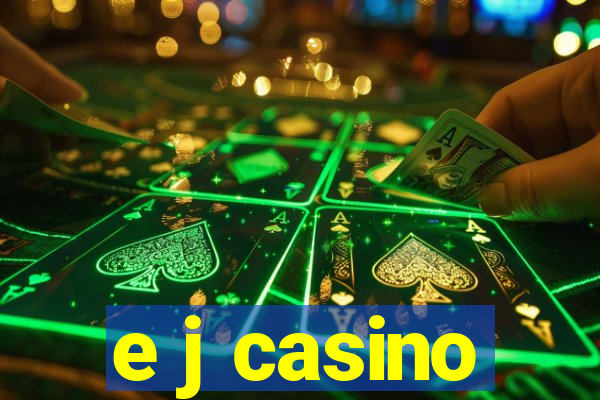 e j casino