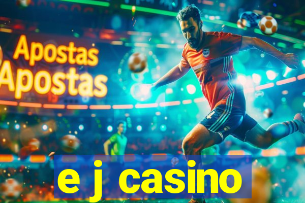 e j casino