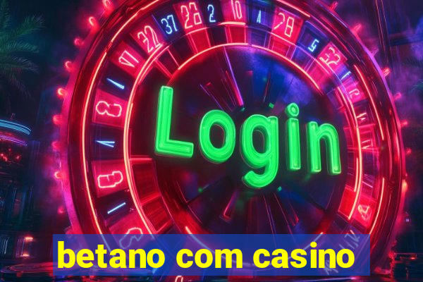 betano com casino