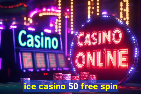 ice casino 50 free spin