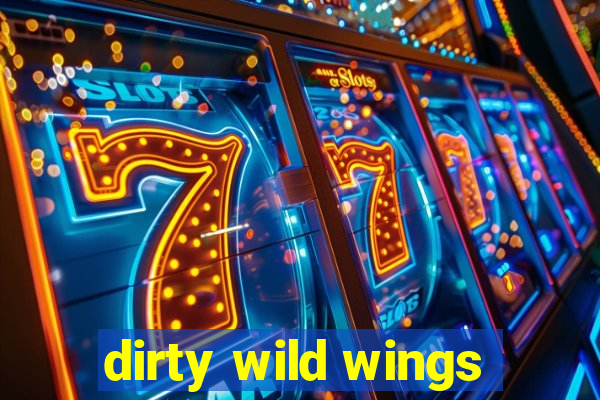 dirty wild wings