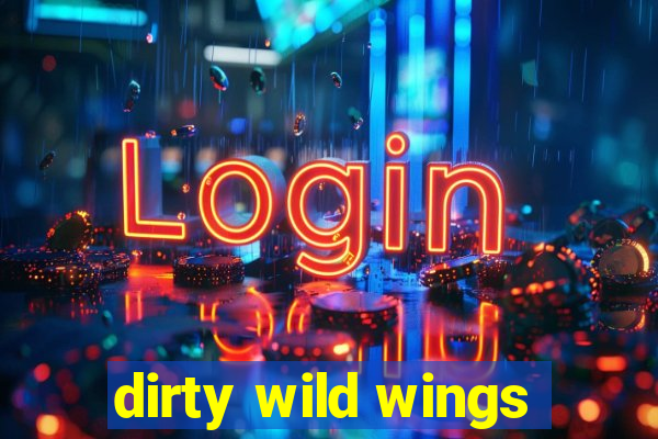 dirty wild wings