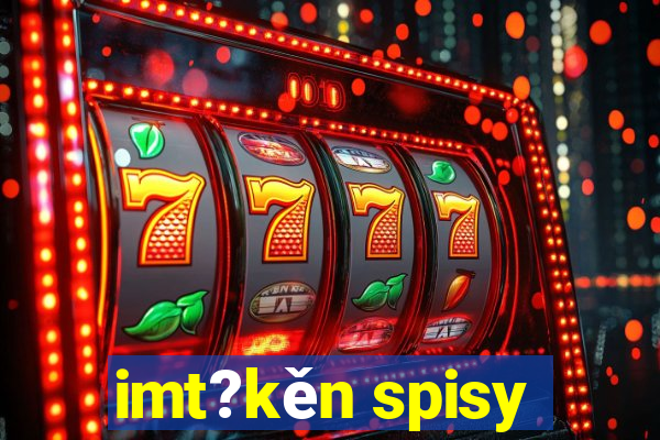 imt?kěn spisy