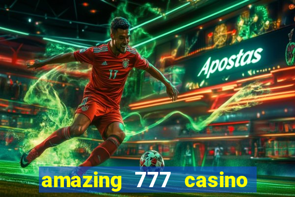 amazing 777 casino sign up