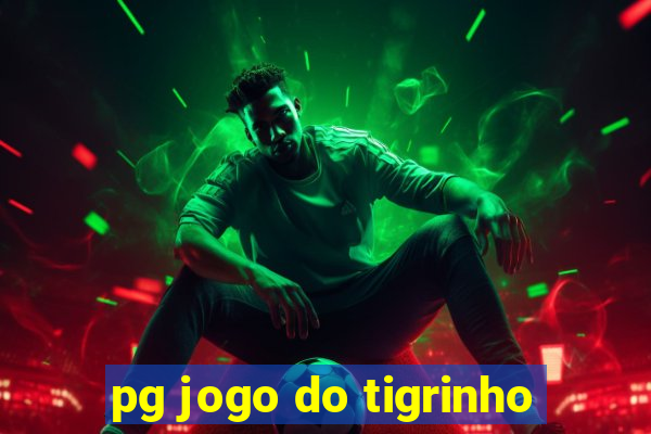 pg jogo do tigrinho