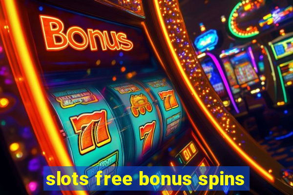 slots free bonus spins