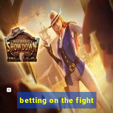 betting on the fight