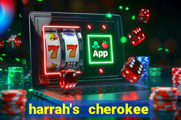 harrah's cherokee casino resort casino drive cherokee nc