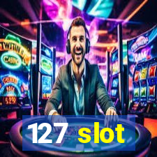 127 slot