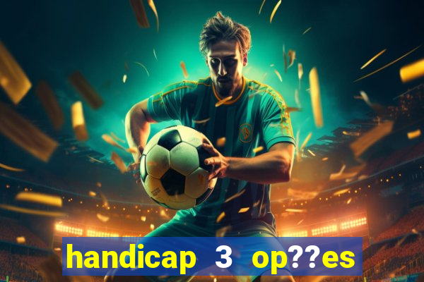 handicap 3 op??es - 3