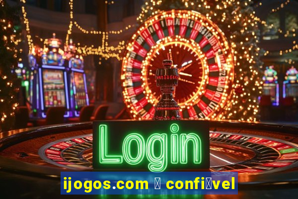 ijogos.com 茅 confi谩vel