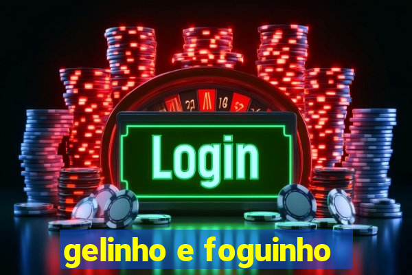 gelinho e foguinho