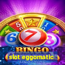 slot eggomatic