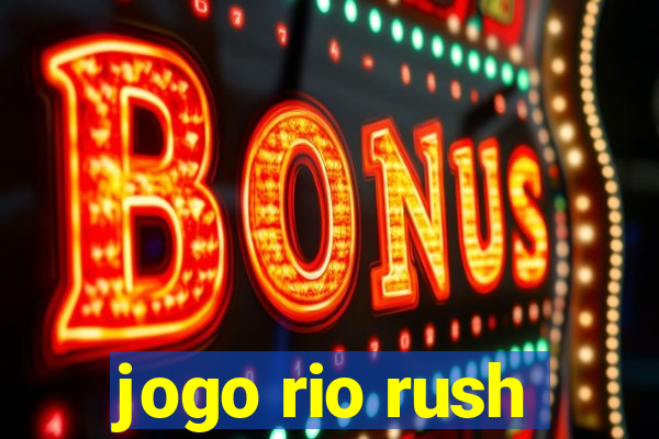 jogo rio rush