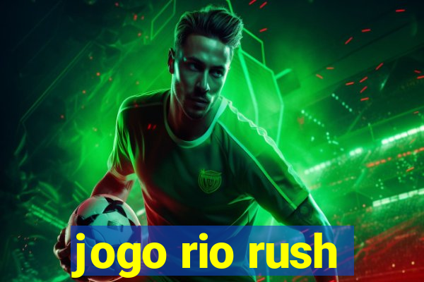 jogo rio rush