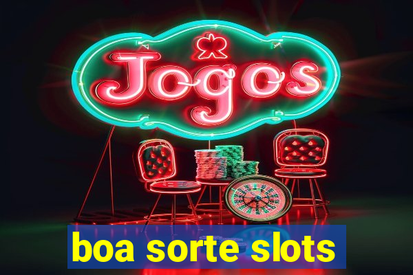 boa sorte slots