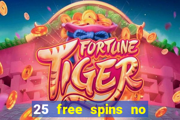 25 free spins no deposit casinos