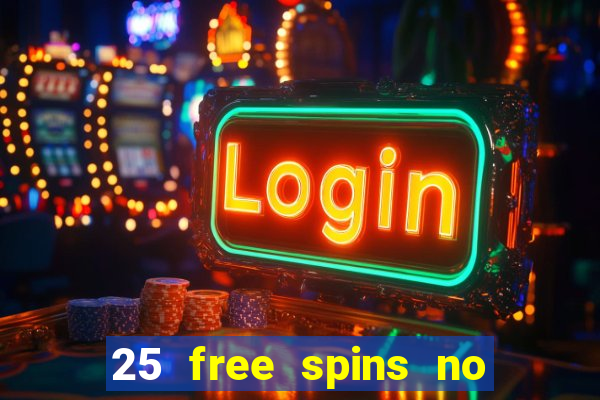 25 free spins no deposit casinos