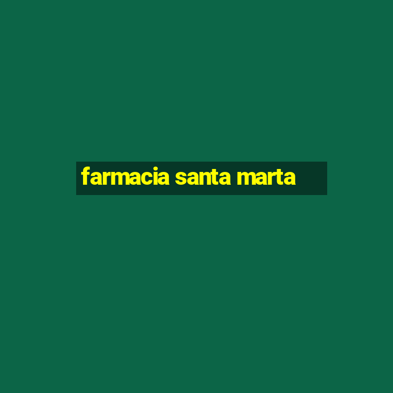 farmacia santa marta