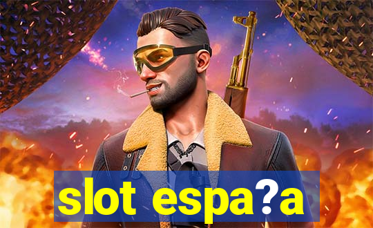 slot espa?a