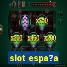 slot espa?a