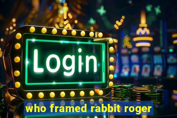 who framed rabbit roger