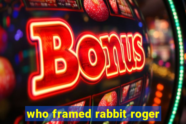 who framed rabbit roger